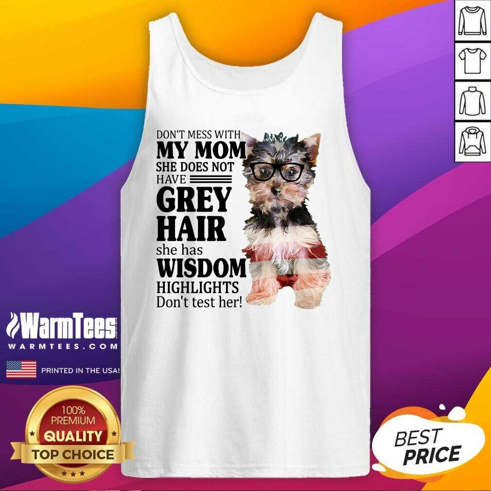 Awesome Yorkshire 2 My Mom Grey Hair Wisdom Highlights American Flag Shirt