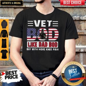 Nice Vet Bod Like Dad Bod But With More Knee Pain American Flag Shirt