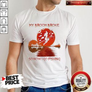 Perfect My Broom Broke So Now I Go Fishing Lady Sunset Shirt