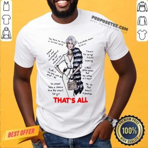 Pretty Thats All You Have No Style Or Fashion Sense Everybody Wants To Be Us Shirt