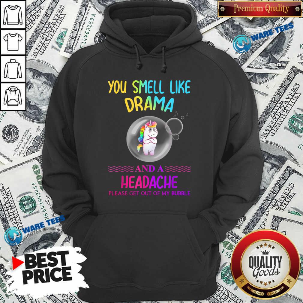 nice-you-smell-like-drama-and-a-headache-please-get-out-of-my-bubble-unicorn-hoodie.jpg