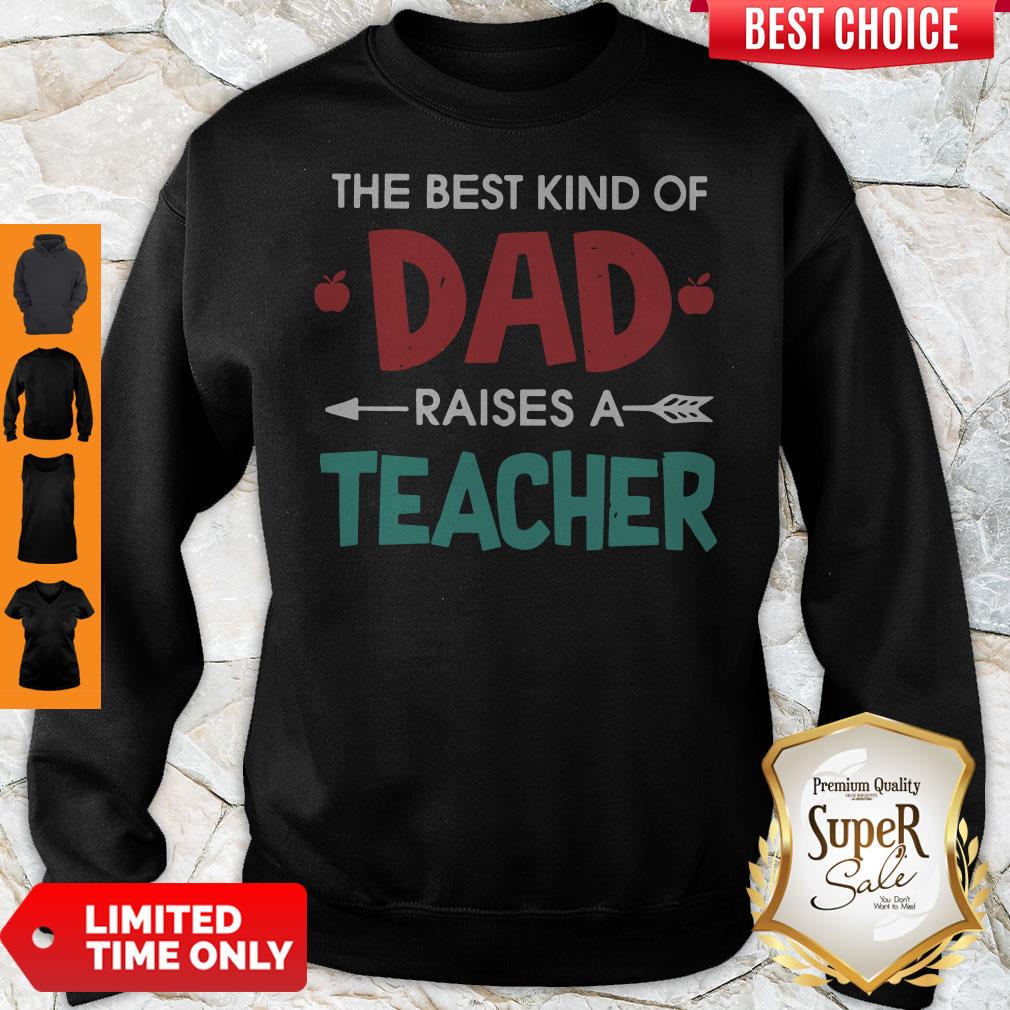 Official The Best Kind Of Dad Raises A Teacher Shirt