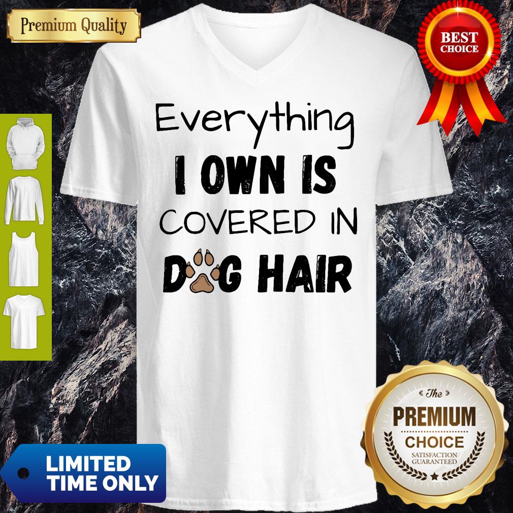 Funny Everything I Own Is Covered In Dog Hair Shirt