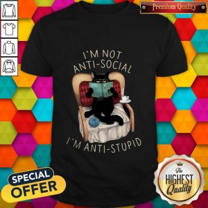 Love Black Cat I’m Not Anti Social I’m Anti Stupid Shirt