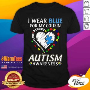 Perfect Blue Autism Cousin Awareness Shirt