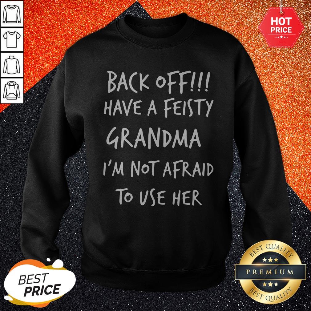 Back Off Have A Feisty Grandma I’m Not Afraid To Use Her Shirt