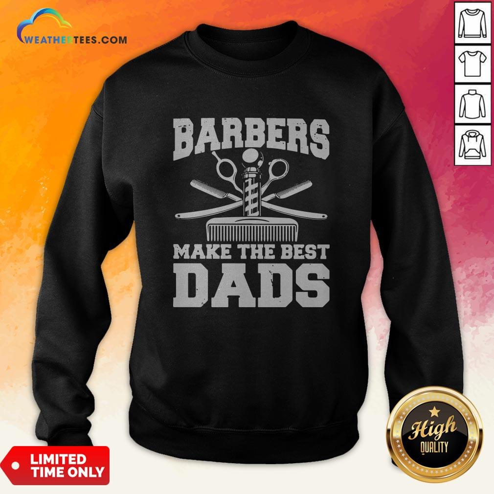 Barbers Make The Best Dads Shirt