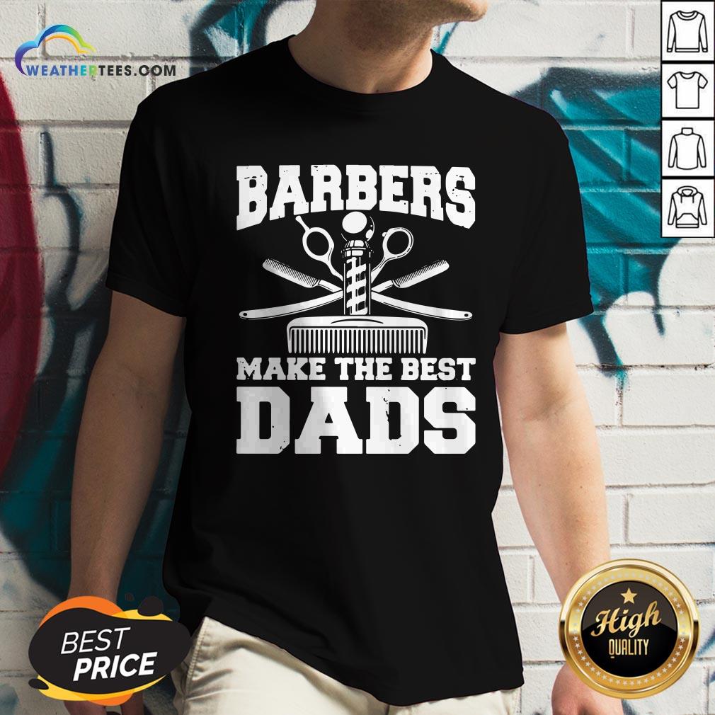 Barbers Make The Best Dads Shirt