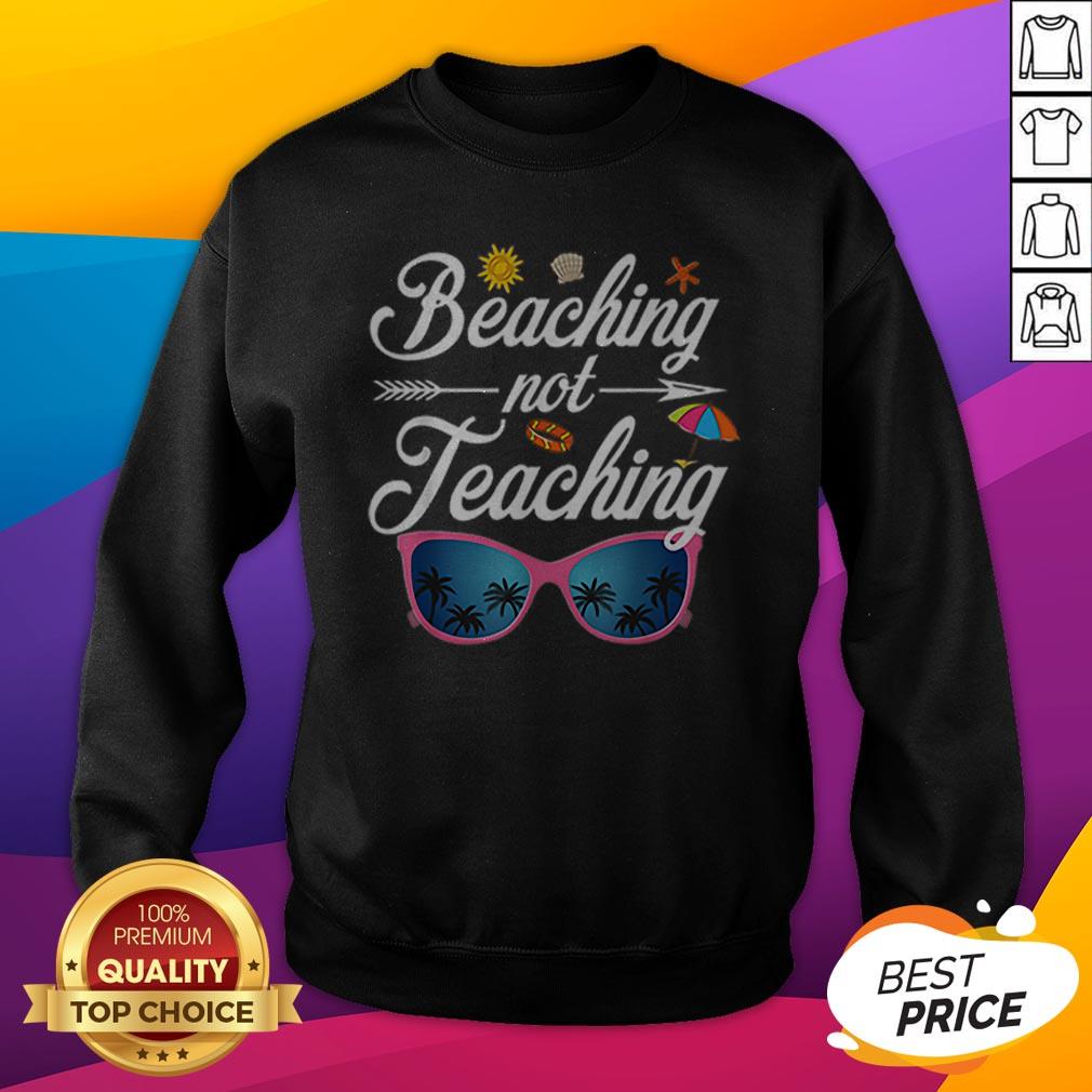 Beaching Not Teaching Funny Teacher Summer And Vacation Shirt