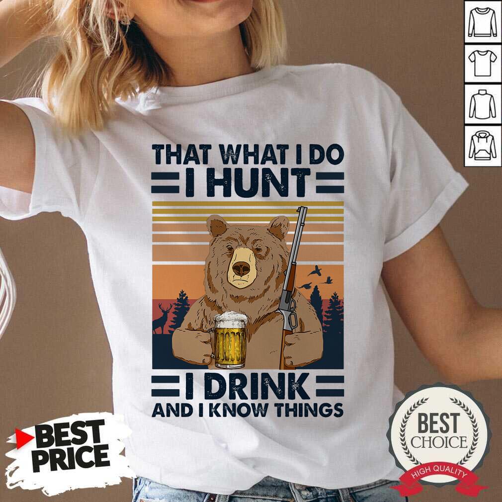 Bear Beer That What I Do I Hunt Shirt