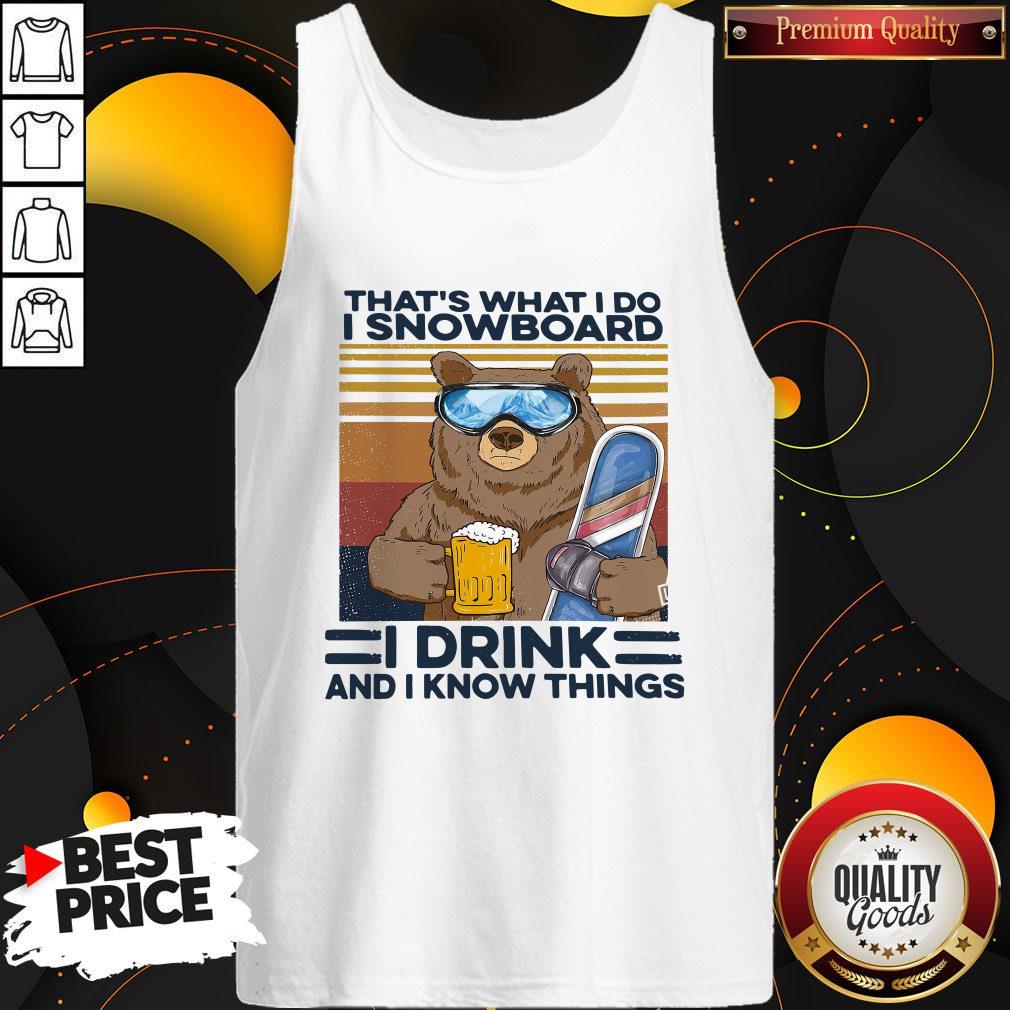Bear That’s What I Do I Snowboard I Drink And I Know Things Vintage Shirt