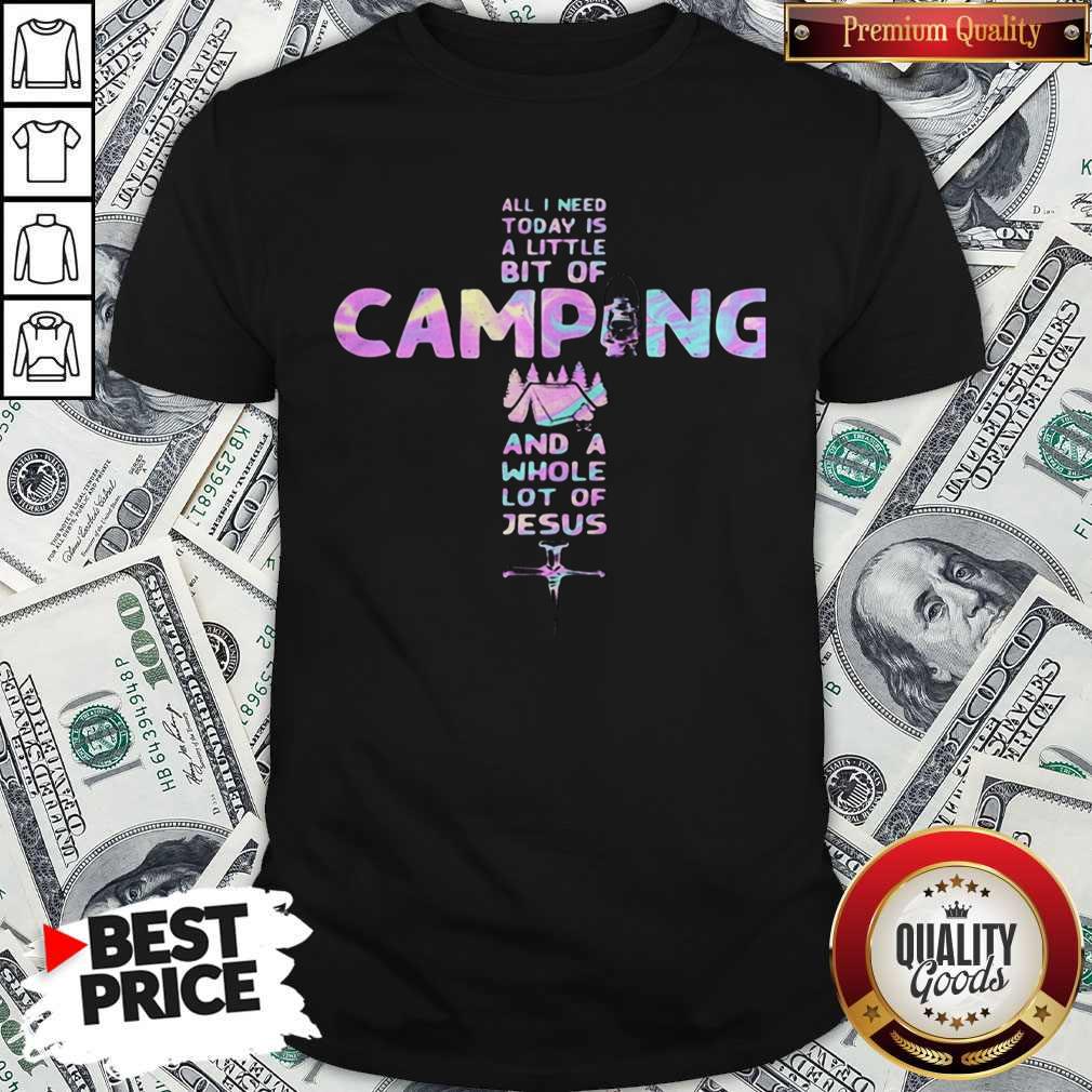 beautiful-all-i-need-today-is-a-little-bit-of-camping-and-a-whole-lot-of-jesus-cross-shirt.jpg