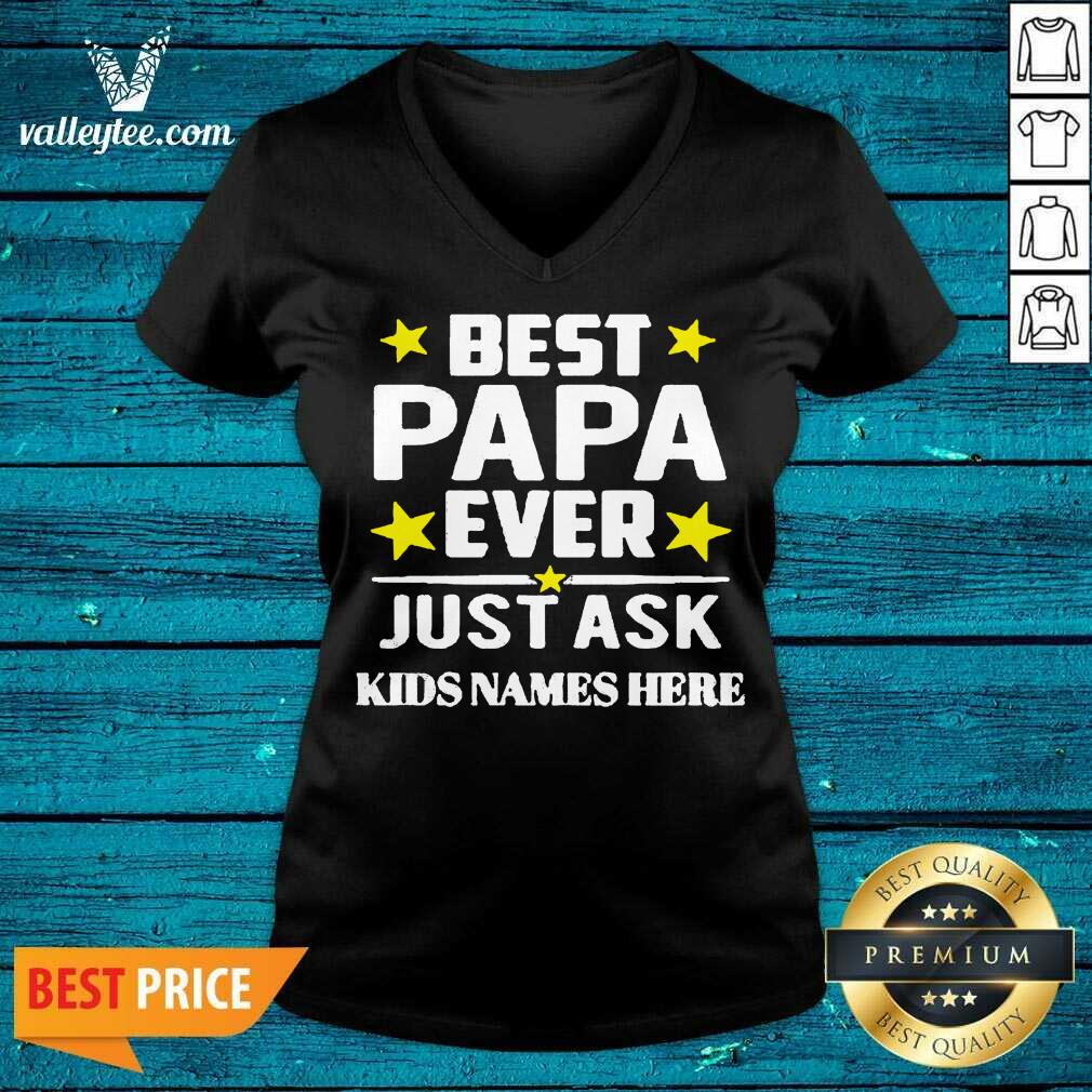 Beautiful Best Papa Ever Just Ask Kids Names Here Shirt
