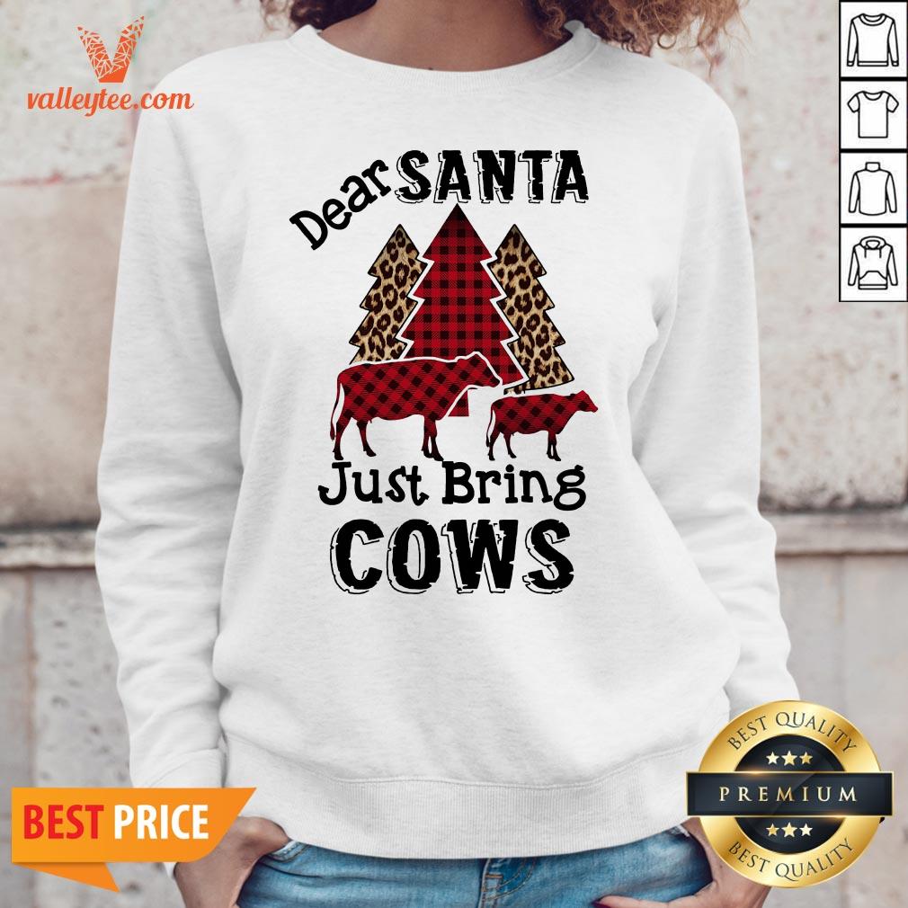 Beautiful Dear Santa Just Bring Cows Shirt