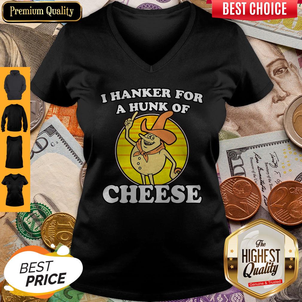 BeautifuI Hanker For A Hunk Of Cheese Shirt