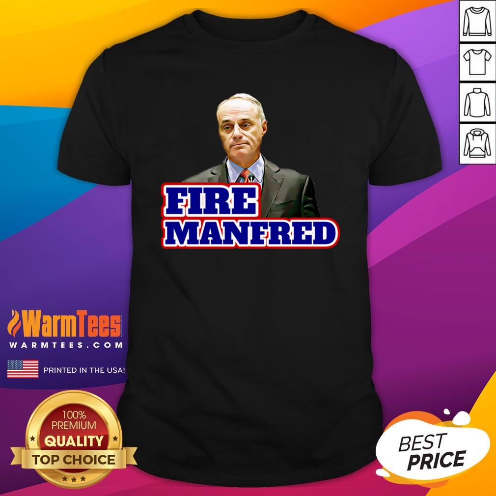 Beautiful I Like Fire Rob Manfred Shirt
