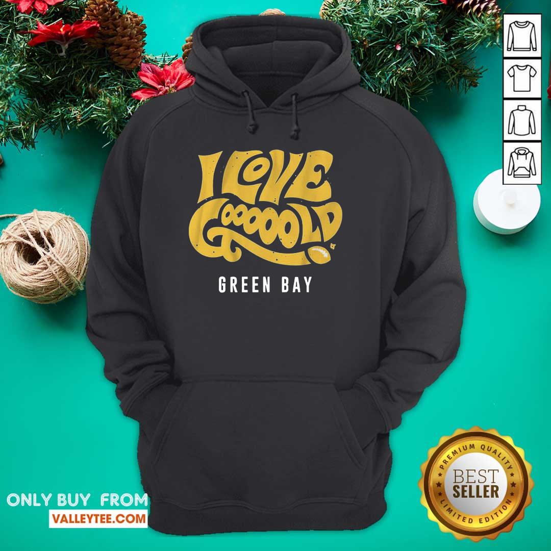 Beautiful I Love Goooold Green Bay Packers Shirt