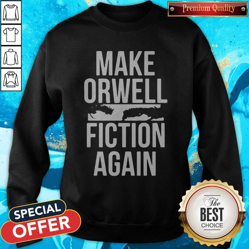 Beautiful Make Orwell Fiction Again Shirt