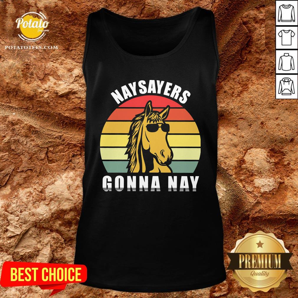 Beautiful Naysayers Gonna Nay Vintage Shirt