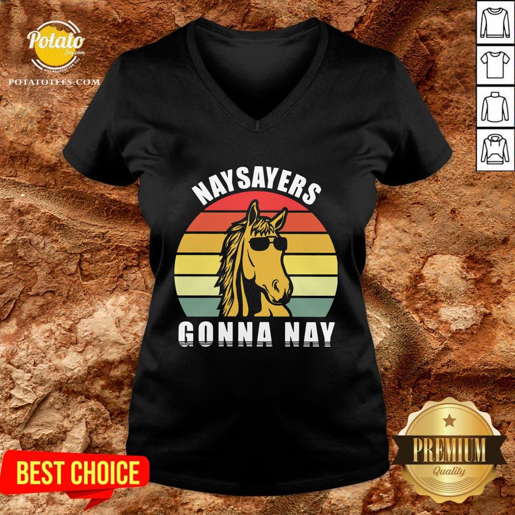 Beautiful Naysayers Gonna Nay Vintage Shirt