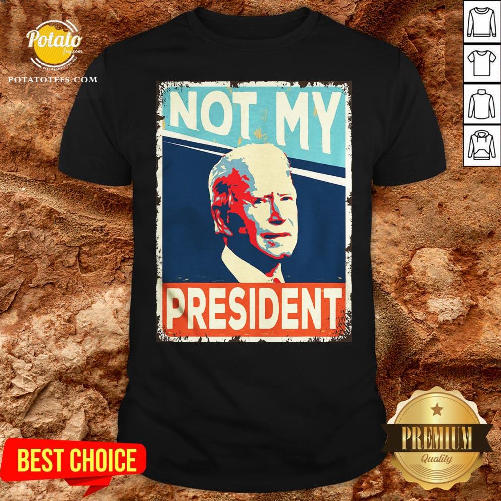 Beautiful Not My President Joe Biden Shirt