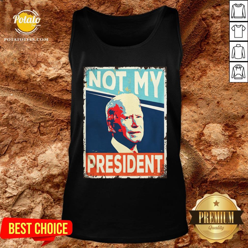 Beautiful Not My President Joe Biden Shirt