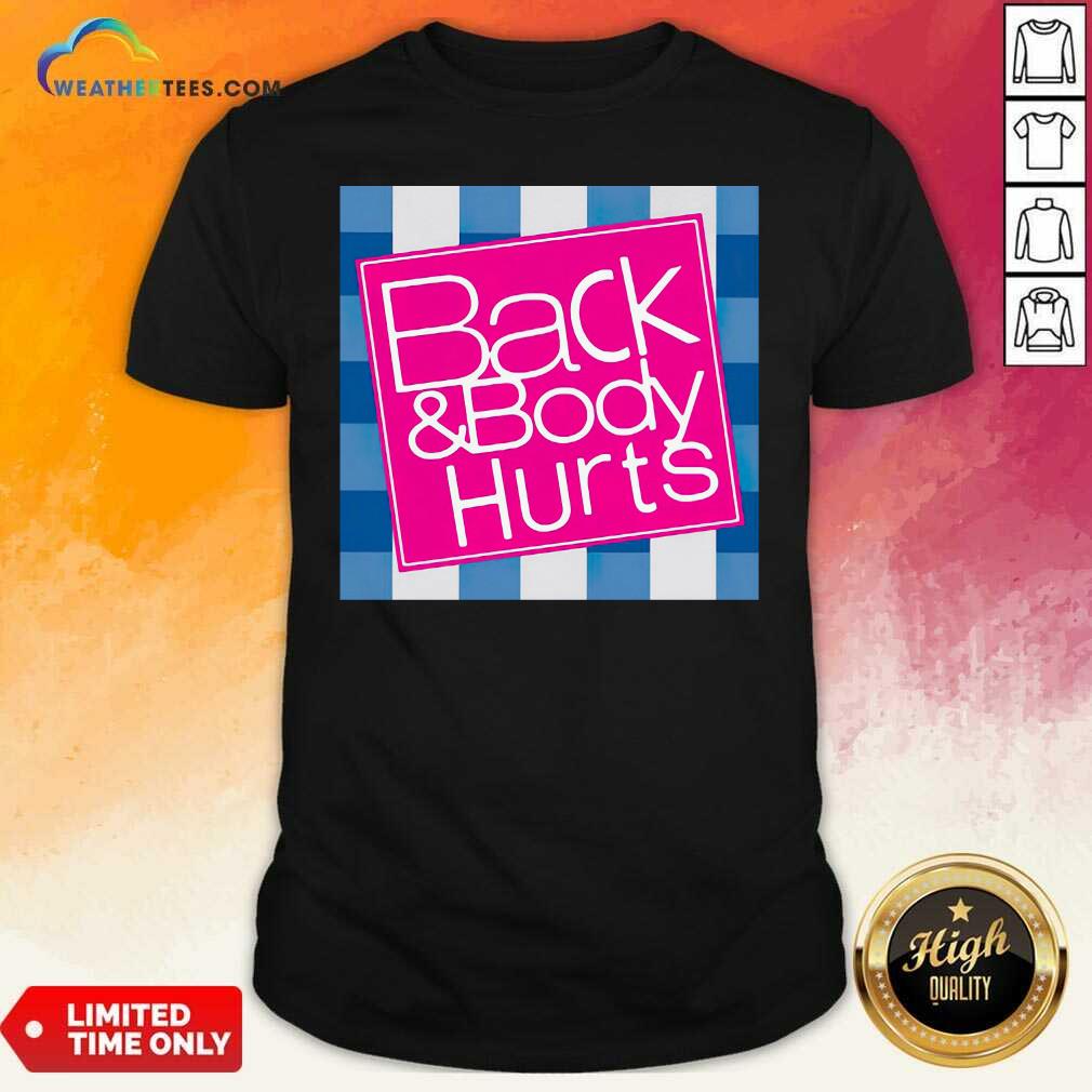 Beautiful Phoxie Back And Body Hurts Shirt