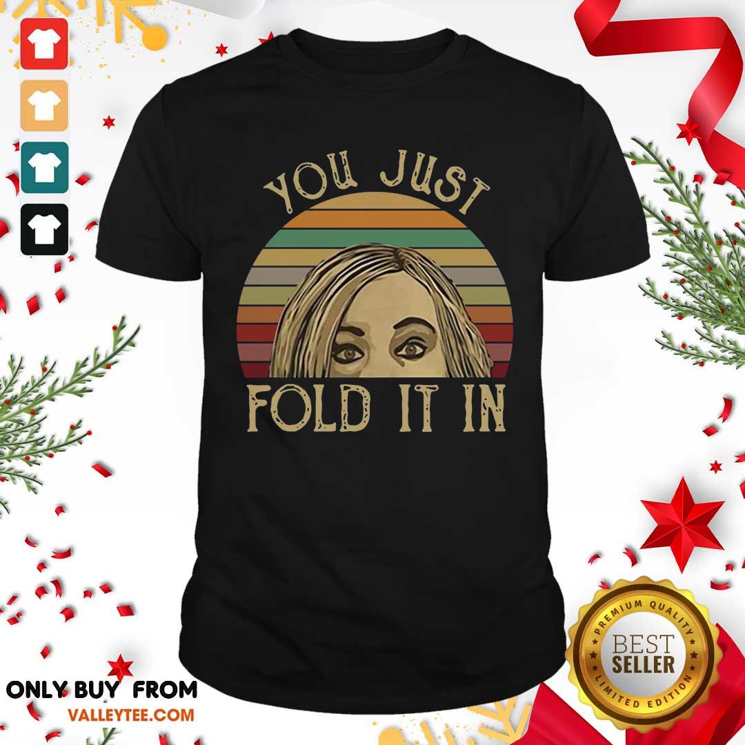 Beautiful Schitts Creek You Just Fold It In Vintage Shirt