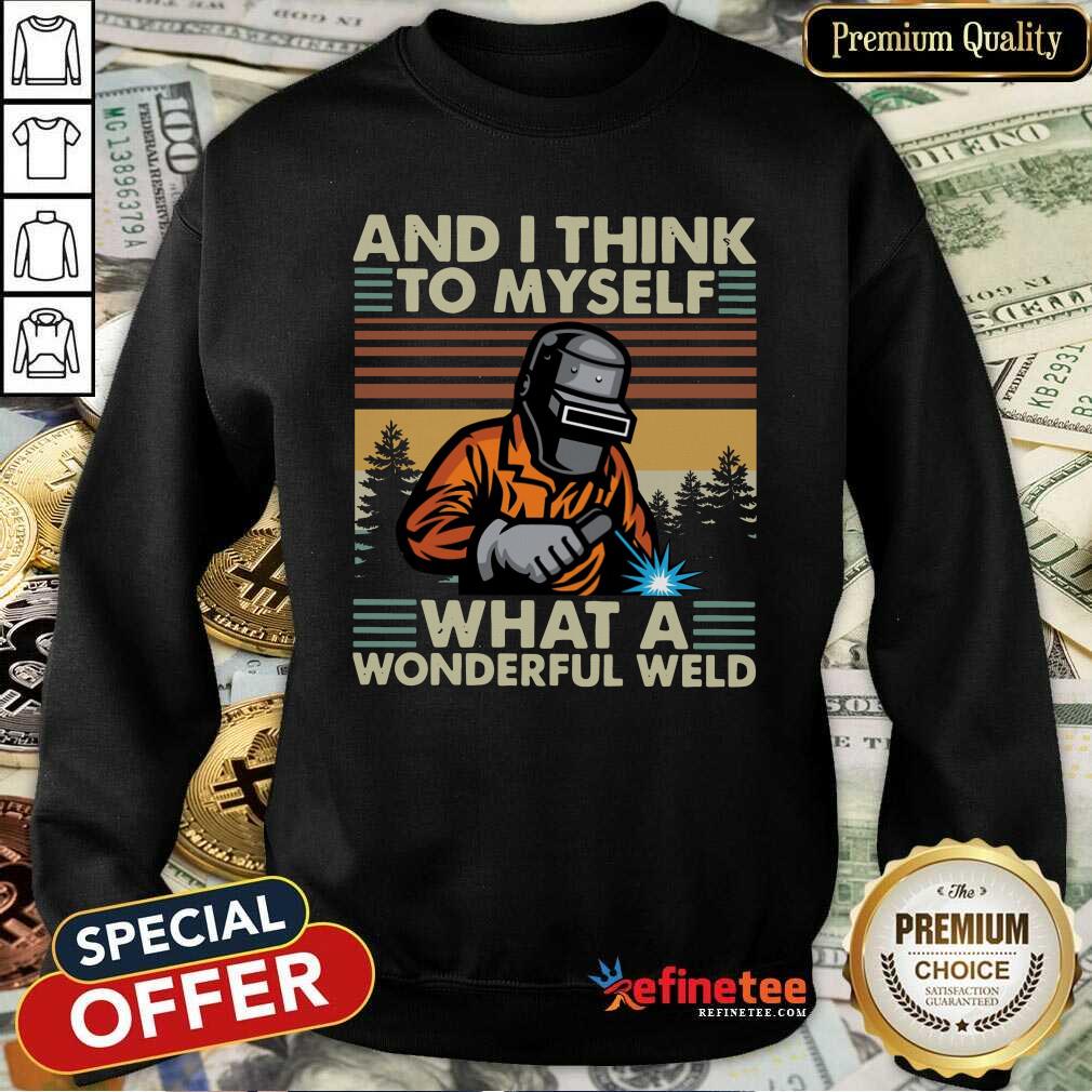 beautiful-welder-and-i-think-to-myself-what-a-wonderful-weld-vintage-retro-sweatshirt.jpg