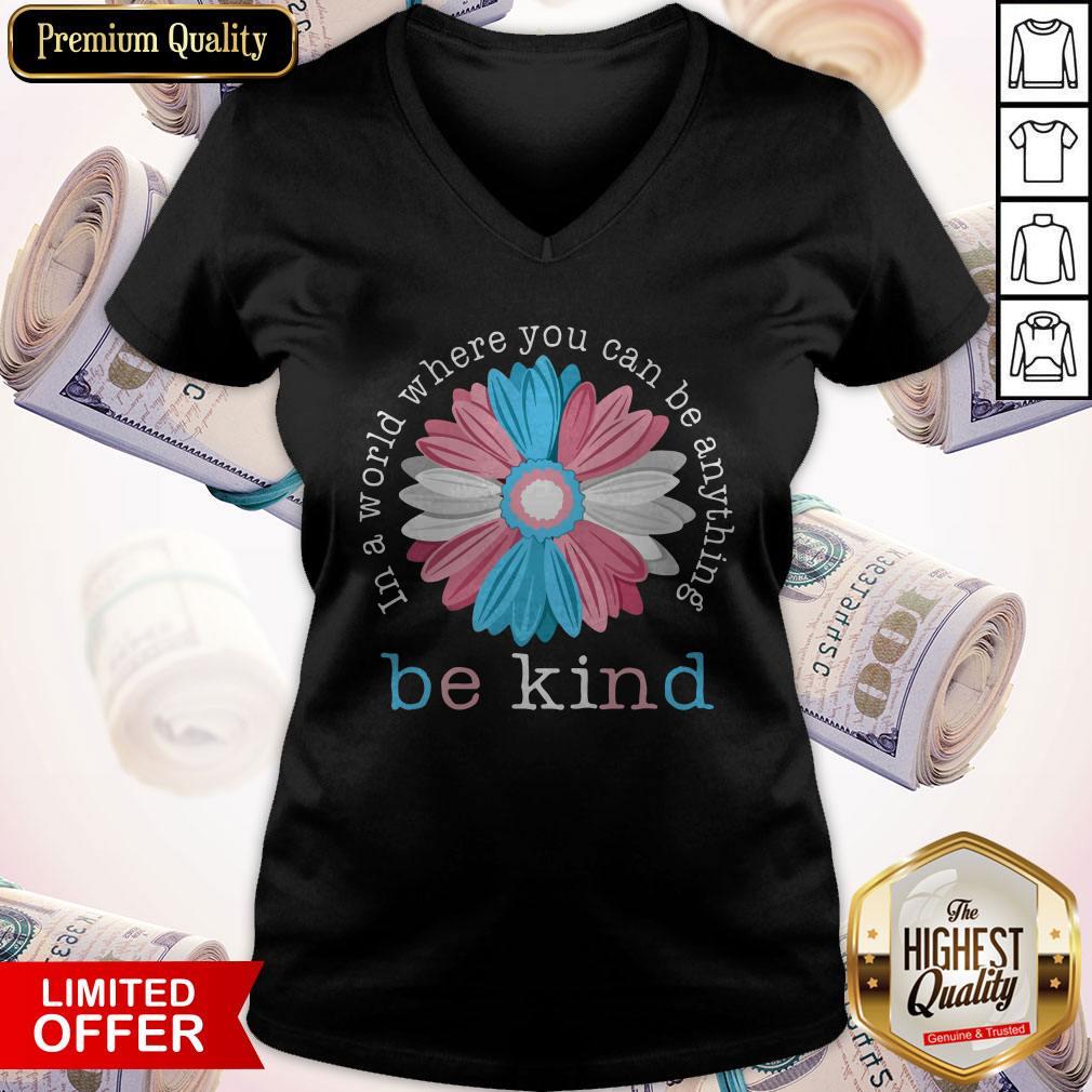 Beauty Flower In A World Where You Can Be Anything Be Kind Shirt
