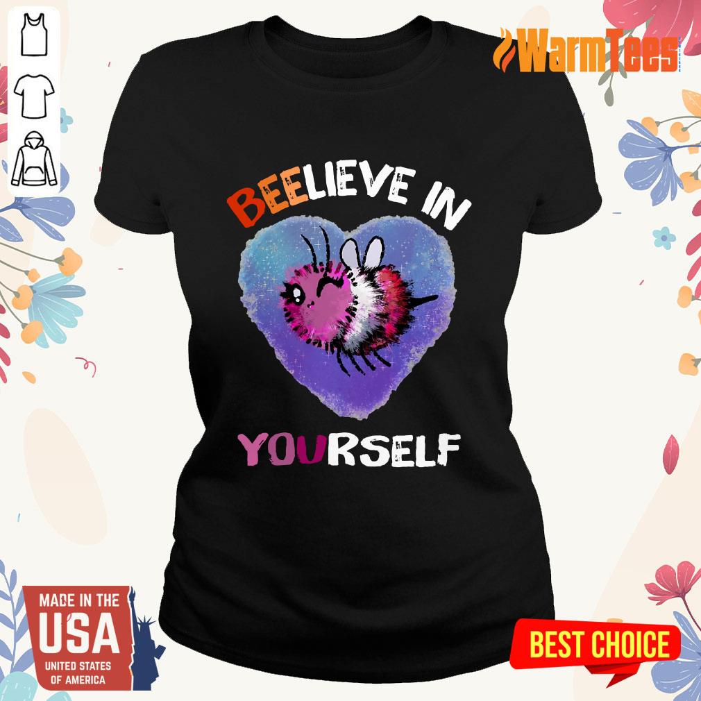 Bee Believe In Yourself Lesbiennes Shirt