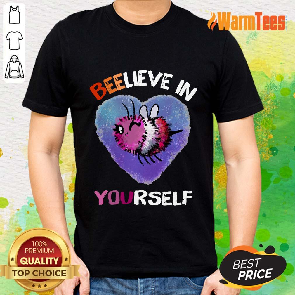 Bee Believe In Yourself Lesbiennes Shirt