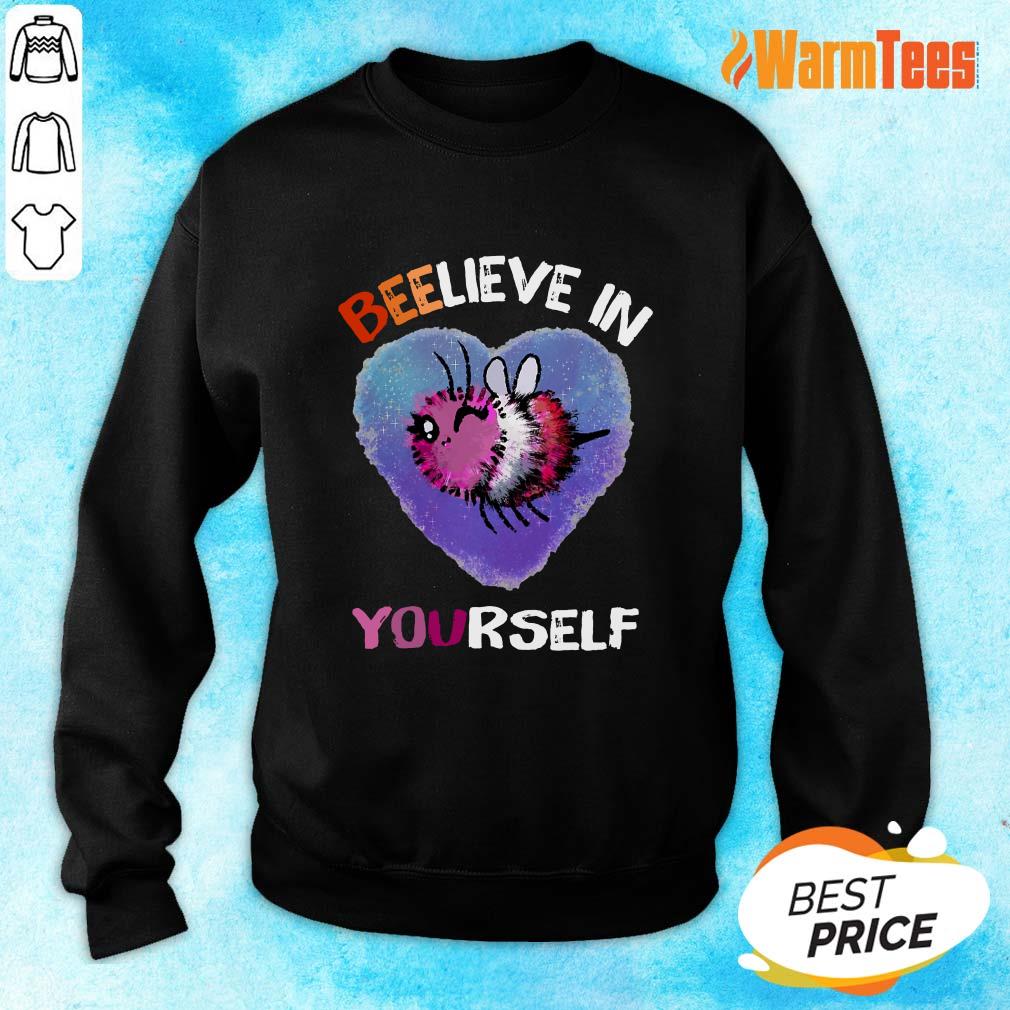 Bee Believe In Yourself Lesbiennes Shirt