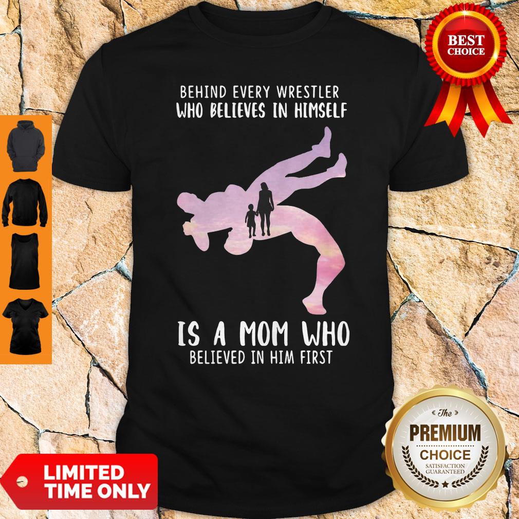 Behind Every Wrestler Who Believes In Himself Shirt