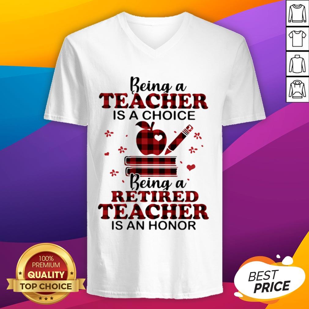 Being A Teacher Is A Choice Being A Retired Teacher Is An Honor Shirt