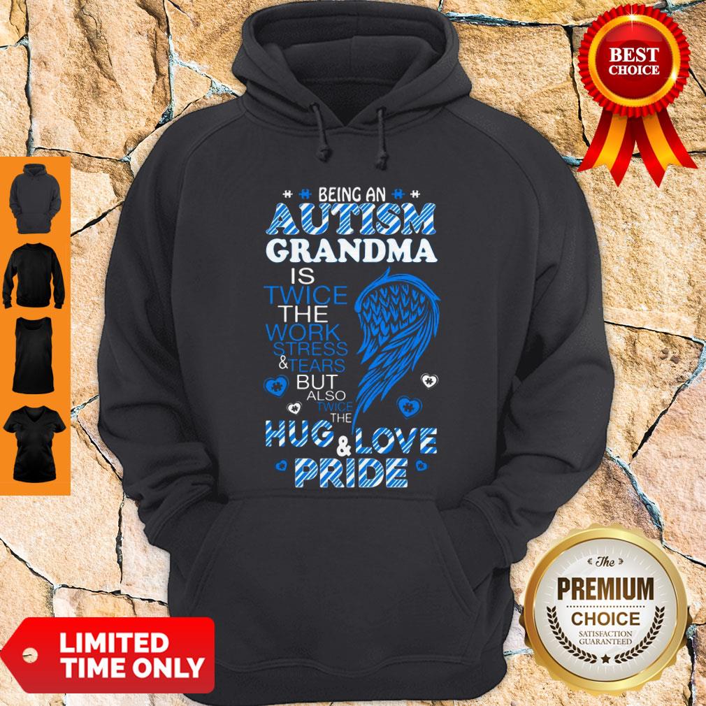 Being An Autism Grandma Is Twice The Work Stress And Tears Shirt