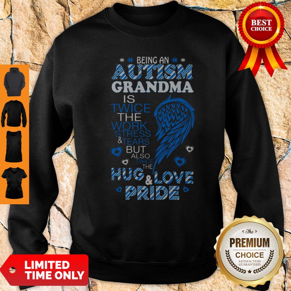 Being An Autism Grandma Is Twice The Work Stress And Tears Shirt