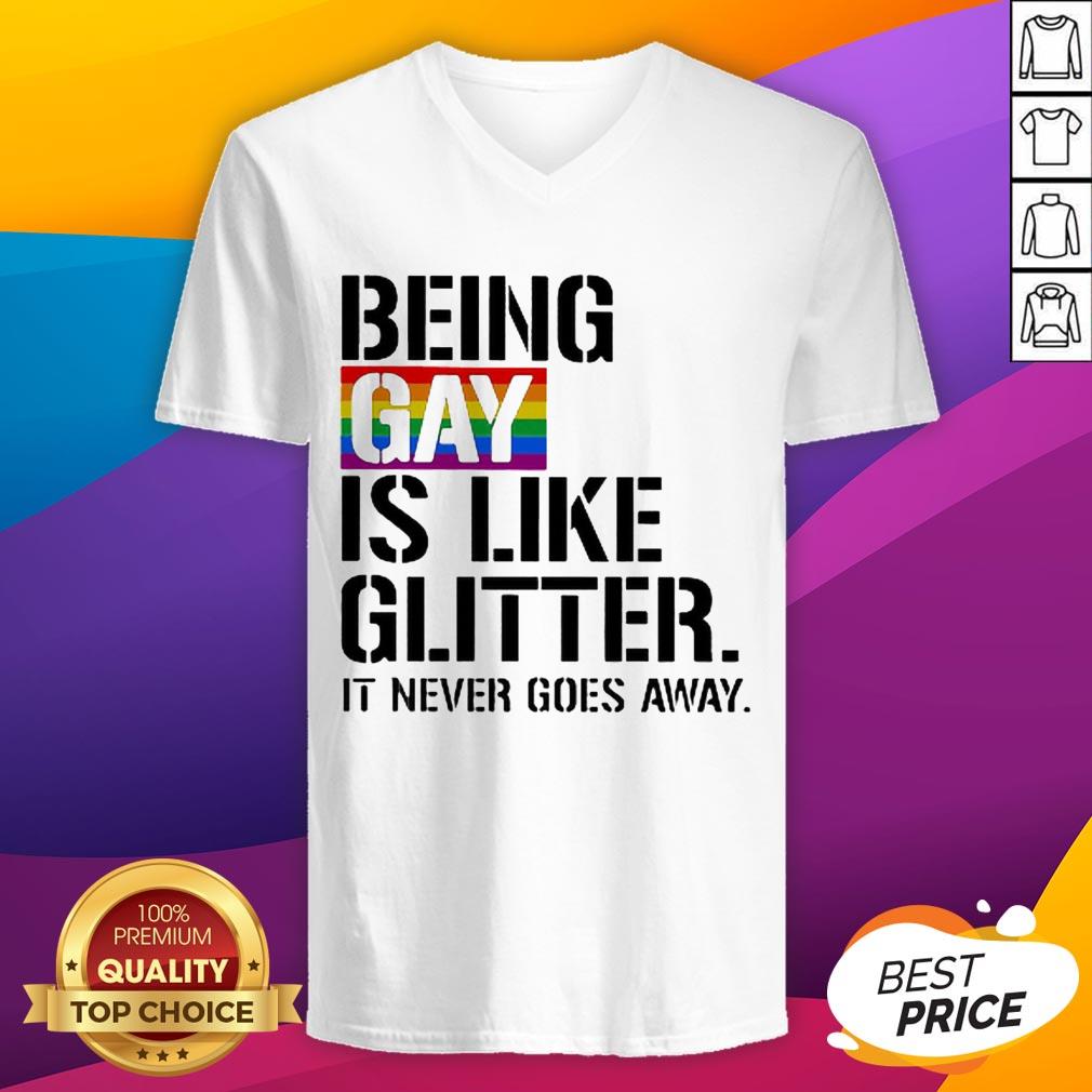 Being Gay Is Like Glitter It Never Goes Away LGBT Shirt