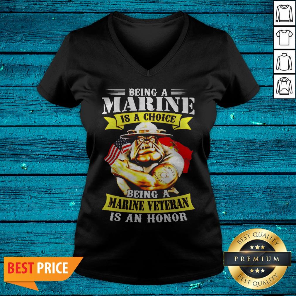Being Marine Is Choice Being A Marine Veteran Is An Honor Shirt