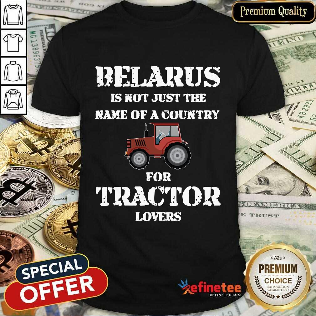 Belarus For Tractor Lovers Shirt