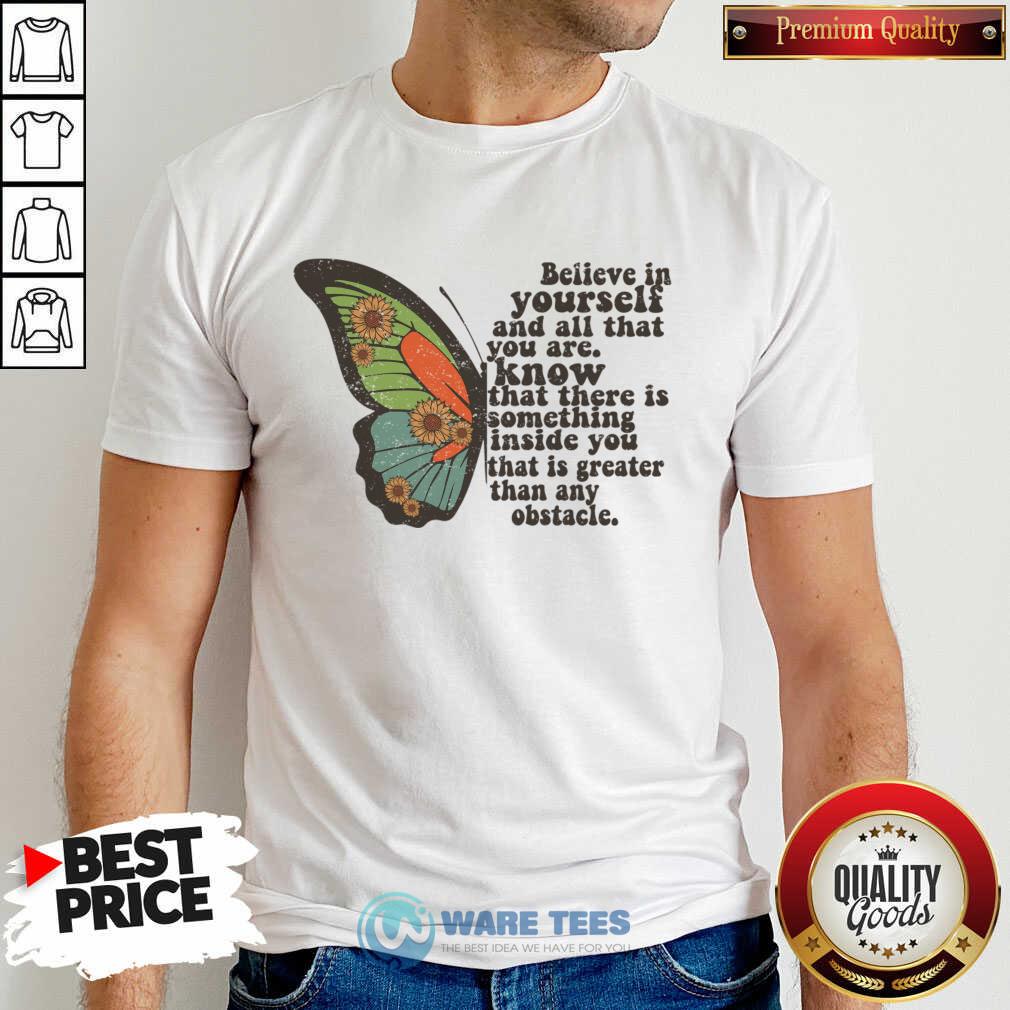 believe-in-yourself-and-all-that-you-are-know-that-there-is-something-inside-shirt.jpg