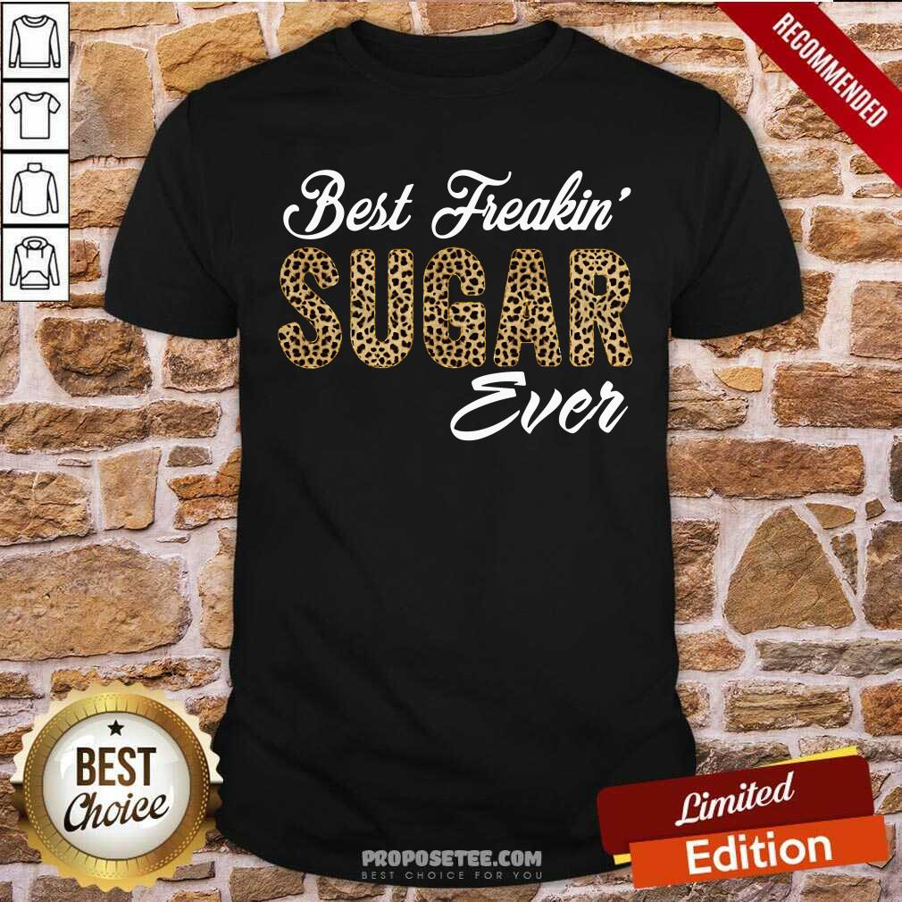 Best Freakin Sugar Ever Shirt