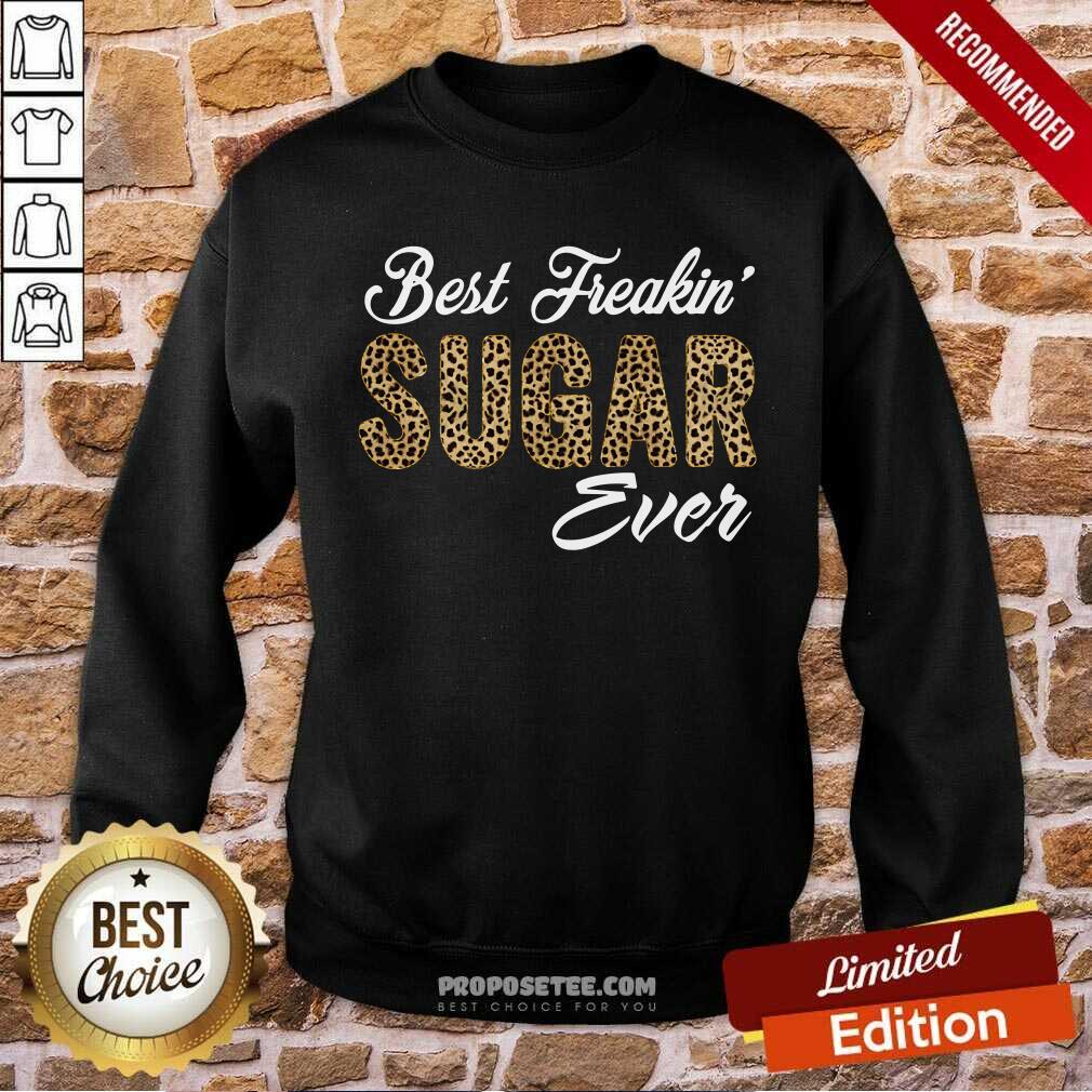 Best Freakin Sugar Ever Shirt
