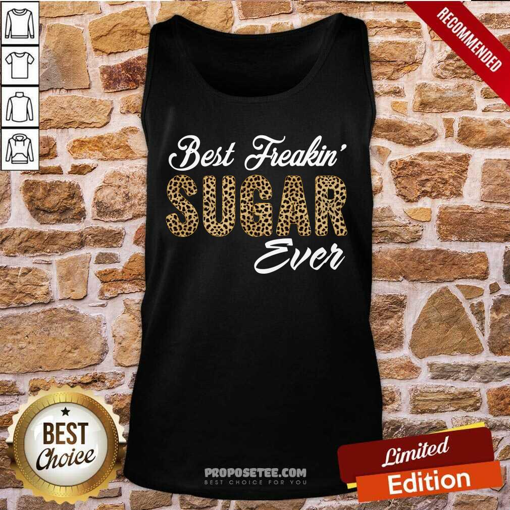 Best Freakin Sugar Ever Shirt