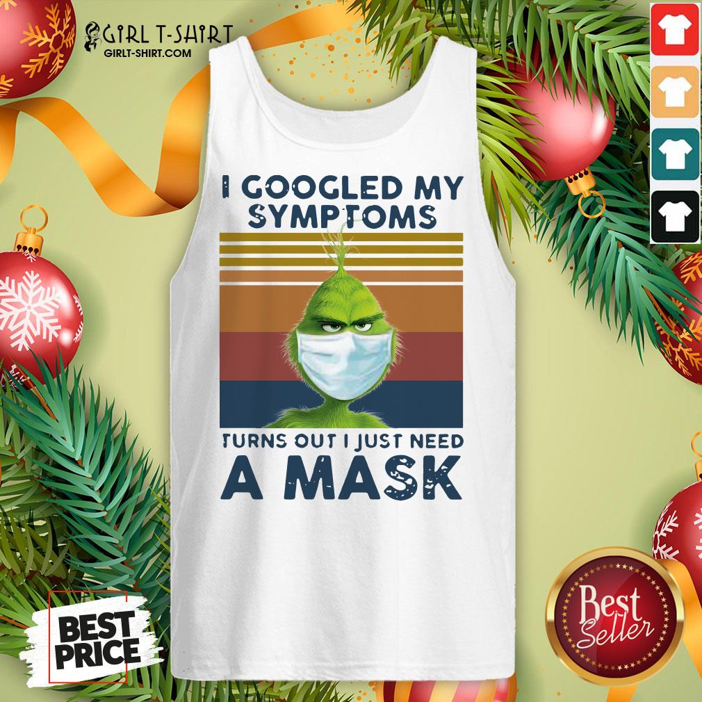 best-grinch-face-mask-i-googled-my-symptoms-turns-out-i-just-need-a-mask-vintage-tank-top.jpg
