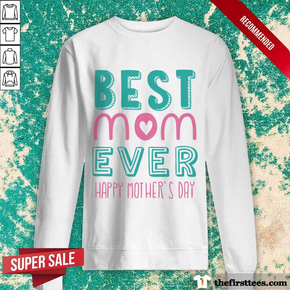 Best Mom Ever Happy Mother's Day Shirt