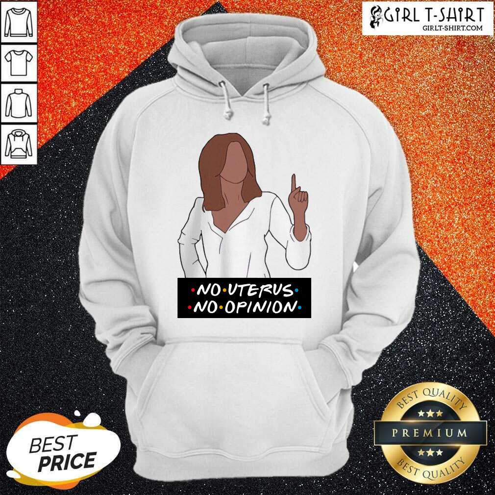 Best No Uterus No Opinion Shirt