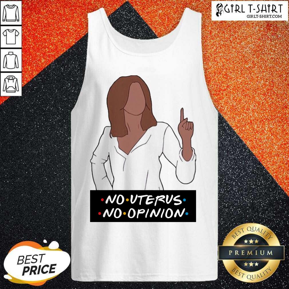 Best No Uterus No Opinion Shirt