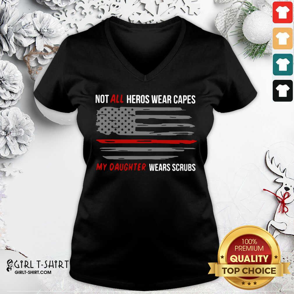 Best Not All Heroes Wear Capes My Daughter Wears Scrubs Shirt