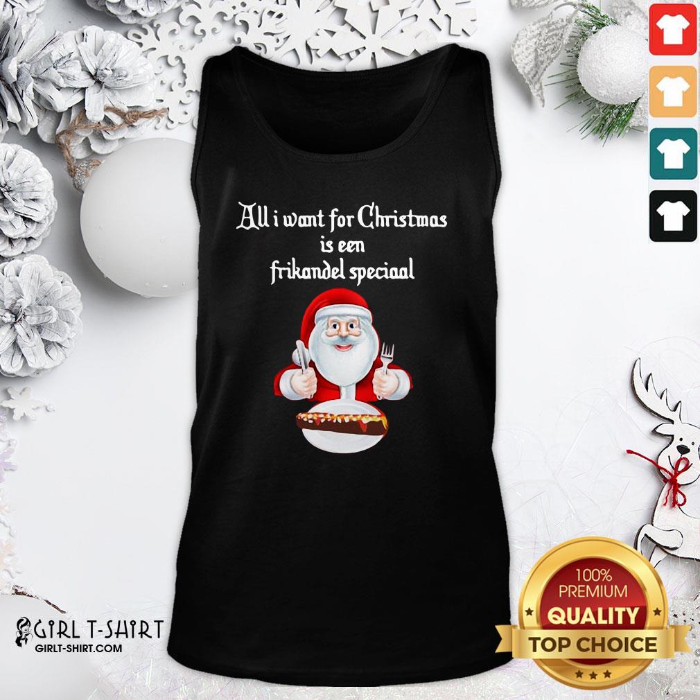 Best Santa Claus All Want For Christmas Is A Frikandel Special Shirt